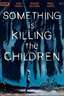 Something is Killing the Children (2019-)